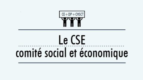 Le Comité Social et Economique (CSE)